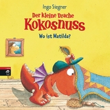 Der kleine Drache Kokosnuss - Wo ist Matilda? - Ingo Siegner