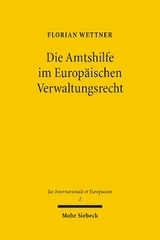 Die Amtshilfe im Europ&auml;ischen Verwaltungsrecht - Florian Wettner