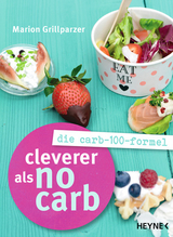 Cleverer als No Carb: Die Carb-100-Formel - Marion Grillparzer