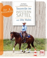 Souver&auml;n im Westernsattel - mit Ute Holm - Ute Holm-Sch&auml;uble, Carola Steen