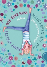 Wie eine Nuss mein Leben auf den Kopf stellte - Alexa Hennig von Lange