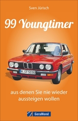 99 Youngtimer, aus denen Sie nie wieder aussteigen wollen - Sven J&uuml;risch