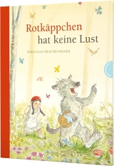 M&auml;rchen-Parodien 1: Rotk&auml;ppchen hat keine Lust - Sebastian Meschenmoser