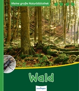 Meine gro&szlig;e Naturbibliothek: Wald - Stefanie Zysk