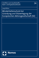 Minderheitenschutz bei Gr&uuml;ndung und Sitzverlegung der Europ&auml;ischen Aktiengesellschaft (SE) - Judy Witten