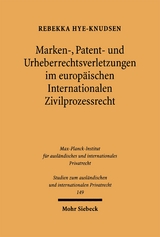 Marken-, Patent- und Urheberrechtsverletzungen im europ&auml;ischen Internationalen Zivilprozessrecht - Rebekka Hye-Knudsen