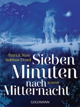 Sieben Minuten nach Mitternacht - Patrick Ness, Siobhan Dowd