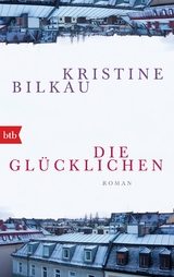 Die Glücklichen - Kristine Bilkau