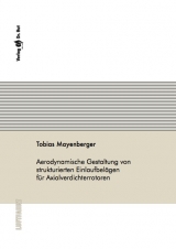 Aerodynamische Gestaltung von strukturierten Einlaufbelägen für Axialverdichterrotoren - Tobias Mayenberger
