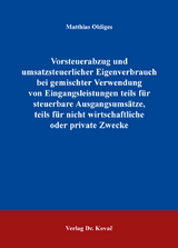Vorsteuerabzug und umsatzsteuerlicher Eigenverbrauch bei gemischter Verwendung von Eingangsleistungen teils für steuerbare Ausgangsumsätze, teils für nicht wirtschaftliche oder private Zwecke - Matthias Oldiges