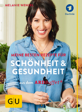 ARD-Buffet: Meine besten Rezepte f&uuml;r Sch&ouml;nheit und Gesundheit - Melanie Wenzel
