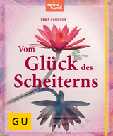 Vom Gl&uuml;ck des Scheiterns - Pema Ch&ouml;dr&ouml;n