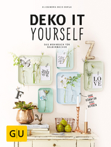 Deko it yourself. Das Wohnbuch f&uuml;r Selbermacher (mit Schnittbogen) - Alexandra Beck-Berge