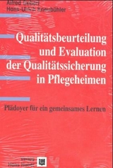 Qualit&auml;tsbeurteilung und Evaluation der Qualit&auml;tssicherung in Pflegeheimen - Alfred Gebert, Hans U Kneub&uuml;hler, G&uuml;nther Latzel