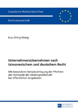 Unternehmens&uuml;bernahmen nach taiwanesischem und deutschem Recht - Kuo-Ching Wang