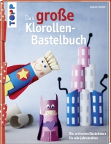 Das gro&szlig;e Klorollen-Bastelbuch - Gudrun Schmitt