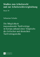 Die Moeglichkeit transnationaler Tarifvertraege in Europa anhand eines Vergleichs des britischen und deutschen Tarifvertragsrechts - Sebastian Schulte