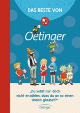 Das Beste von Oetinger - Erhard Dietl, Paul Maar, Kirsten Boie, Astrid Lindgren, Sven Nordqvist, Barbara Robinson, James Kr&uuml;ss, Lieve Baeten, R&uuml;diger Bertram, Christine N&ouml;stlinger, Antonia Michaelis