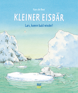 Kleiner Eisbär – Lars, komm bald wieder! - Hans De Beer