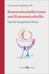 Kommunionhelferinnen und Kommunionhelfer und ihr liturgischer Dienst - Chrysostomus Ripplinger OSB
