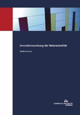 Innovationswirkung der Netzneutralit&auml;t - Nadine Neute