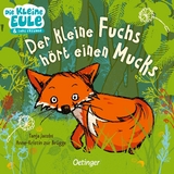 Der kleine Fuchs h&ouml;rt einen Mucks - Anne-Kristin zur Br&uuml;gge