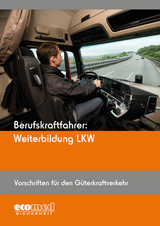 Berufskraftfahrer: Weiterbildung LKW (Vorschriften f&uuml;r den G&uuml;terkraftverkehr)