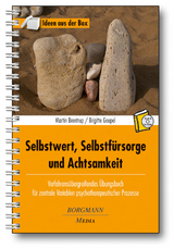 Selbstwert, Selbstf&uuml;rsorge und Achtsamkeit - Martin Brentrup, Brigitte Geupel