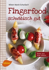 Fingerfood - schw&auml;bisch gut - Nileen Marie Schaldach