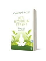 Der Biophilia-Effekt - Clemens G. Arvay