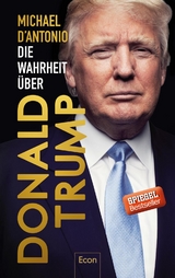 Die Wahrheit &uuml;ber Donald Trump - Michael D'Antonio