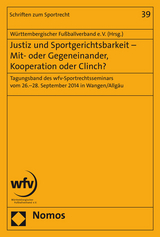 Justiz und Sportgerichtsbarkeit - Mit- oder Gegeneinander, Kooperation oder Clinch?