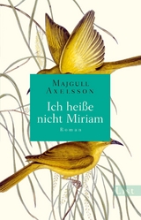 Ich hei&szlig;e nicht Miriam - Majgull Axelsson