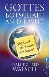 Gottes Botschaft an die Welt - Neale Donald Walsch
