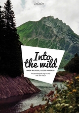 Into the wild - Hans Gei&szlig;linger, Hendrik Hadlich, Holger Heiten, Andreas Joppich, Damian J&ouml;rren, Reto B&uuml;hler, Kai Dietrich, Joseph Eder, Karina Falke,  Kozljanic;  Robert