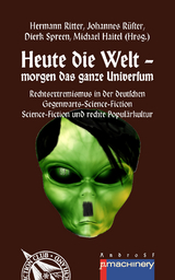 Heute die Welt - morgen das ganze Universum - Hemann Ritter, Johannes Rüster, Dierk Spreen