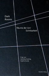 Dark Rooms - Nina Kathalin Bergeest, Nanne Buurman, Andrea Euringer-B&aacute;torov&aacute;, Astrid Hackel, Peter Hermans, Paula Muhr, Stefan Solleder, Gabriele Werner, Zairong Xiang