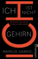 Ich ist nicht Gehirn - Markus Gabriel