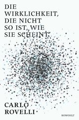 Die Wirklichkeit, die nicht so ist, ... - Carlo Rovelli