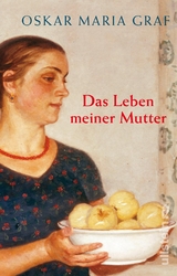 Das Leben meiner Mutter - Oskar Maria Graf