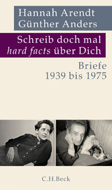 Schreib doch mal 'hard facts' über Dich - Hannah Arendt, Guenther Anders