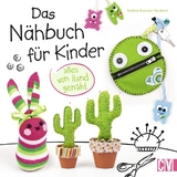 Das N&auml;hbuch f&uuml;r Kinder - alles von Hand gen&auml;ht - Andrea K&uuml;ssner-Neubert