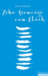 Zehn Atemz&uuml;ge zum Gl&uuml;ck