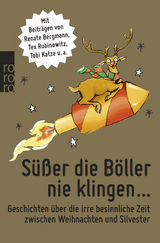 S&uuml;&szlig;er die B&ouml;ller nie klingen ... - Renate Bergmann, Tex Rubinowitz, Tobi Katze, Dietrich Faber, Mia Morgowski, Sandra L&uuml;pkes, Jenni Zylka, Judith Luig, Harald Braun, Jessica Wagener, Tania Kibermanis, Christian Gasser, K&auml;the Lachmann, S&ouml;ren Sieg, Edgar Wilkening