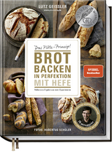 Brot backen in Perfektion mit Hefe - Lutz Geißler