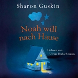 Noah will nach Hause - Sharon Guskin