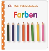 Mein F&uuml;hlbilderbuch. Farben