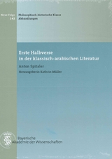 Bayerische Akademie der Wissenschaften Philosophisch-historische... / Erste Halbverse in der klassisch-arabischen Literatur - Anton Spitaler