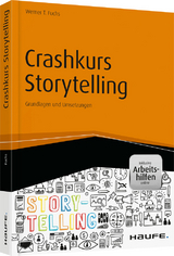 Crashkurs Storytelling - inkl. Arbeitshilfen online - Werner T. Fuchs