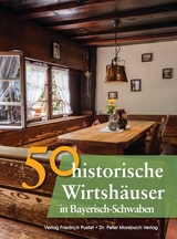 50 historische Wirtshäuser in Bayerisch-Schwaben - Franziska Gürtler, Sonja Schmid, Bastian Schmidt, Gerald Richter